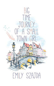 Big Time Journey of a Small Town Girl Big Time Journey of a Small Town Girl