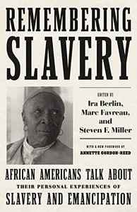 Remembering Slavery: African Americans Talk About Their Personal Experiences of Slavery and Emancipation Remembering Slavery: African Americans Talk About Their Personal Experiences of Slavery and Emancipation