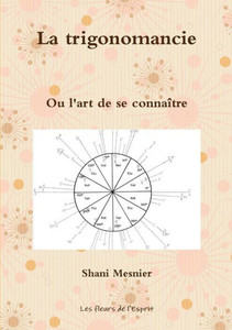 La Trigonomancie: Ou L'Art De Se Connaître (French Edition) La Trigonomancie: Ou L'Art De Se Connaître (French Edition)