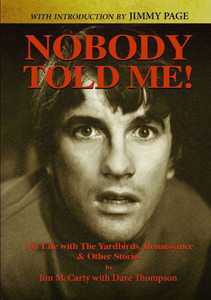 Nobody Told Me: My Life With The Yardbirds, Renaissance And Other Stories Nobody Told Me: My Life With The Yardbirds, Renaissance And Other Stories