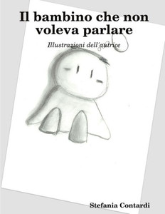 Il Bambino Che Non Voleva Parlare (Italian Edition) Il Bambino Che Non Voleva Parlare (Italian Edition)