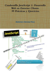 Cuadernillo Javascript 1: Desarrollo Web En Entorno Cliente. 99 Prácticas Y Ejercicios. (Spanish Edition)