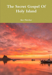 The Secret Gospel Of Holy Island The Secret Gospel Of Holy Island