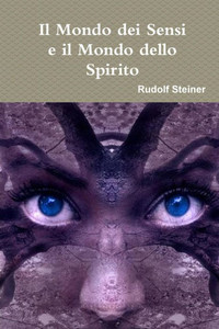 Il Mondo Dei Sensi E Il Mondo Dello Spirito (Italian Edition) Il Mondo Dei Sensi E Il Mondo Dello Spirito (Italian Edition)
