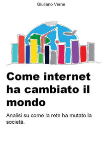 Come Internet Ha Cambiato Il Mondo (Italian Edition)