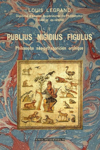 Publius Nigidius Figulus  Philosophe Néo-Pythagoricien Orphique (French Edition)