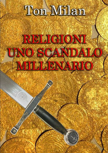 Religioni Uno Scandalo Millenario (Italian Edition) Religioni Uno Scandalo Millenario (Italian Edition)