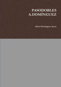 Pasodobles A.Domínguez (Spanish Edition) Pasodobles A.Domínguez (Spanish Edition)