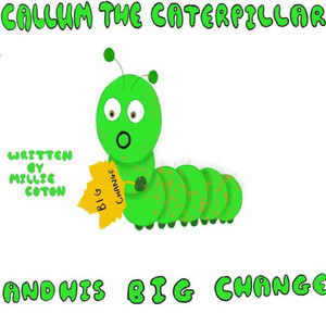 Callum The Caterpillar And His Big Change