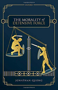 The Morality of Defensive Force The Morality of Defensive Force