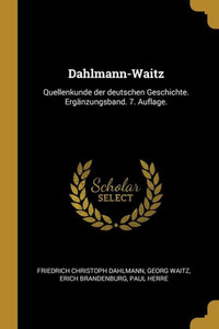 Dahlmann-Waitz: Quellenkunde Der Deutschen Geschichte. Ergänzungsband. 7. Auflage. (German Edition) Dahlmann-Waitz: Quellenkunde Der Deutschen Geschichte. Ergänzungsband. 7. Auflage. (German Edition)