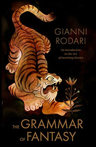 The Grammar of Fantasy: An Introduction to the Art of Inventing Stories