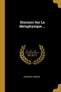 Discours Sur La Metaphysique ... (French Edition) Discours Sur La Metaphysique ... (French Edition)
