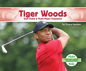 Tiger Woods: Golf Great & Multi-Major Champion (History Maker Bios (Lerner))