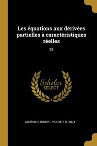 Les Équations Aux Dérivées Partielles À Caractéristiques Réelles: 29 (French Edition) Les Équations Aux Dérivées Partielles À Caractéristiques Réelles: 29 (French Edition)