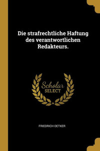 Die Strafrechtliche Haftung Des Verantwortlichen Redakteurs. (German Edition) Die Strafrechtliche Haftung Des Verantwortlichen Redakteurs. (German Edition)