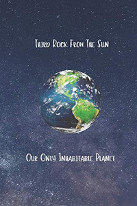 Third Rock From The Sun: Our Only Inhabitable Planet Third Rock From The Sun: Our Only Inhabitable Planet