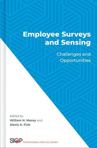 Employee Surveys and Sensing: Challenges and Opportunities (The Society for Industrial and Organizational Psychology Professional Practice Series)
