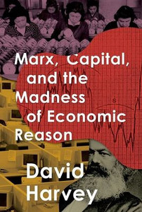 Marx, Capital, And The Madness Of Economic Reason Marx, Capital, And The Madness Of Economic Reason