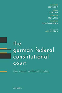 The German Federal Constitutional Court: The Court Without Limits The German Federal Constitutional Court: The Court Without Limits