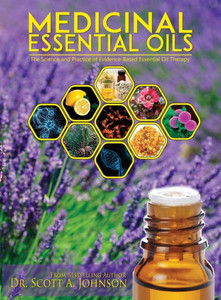 Medicinal Essential Oils: The Science And Practice Of Evidence-Based Essential Oil Therapy