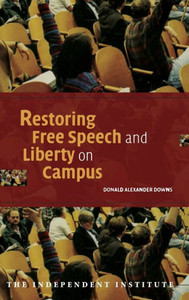 Restoring Free Speech And Liberty On Campus (Independent Studies In Political Economy) Restoring Free Speech And Liberty On Campus (Independent Studies In Political Economy)