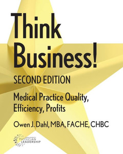 Think Business! Medical Practice Quality, Efficiency, Profits, 2Nd Edition