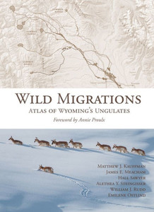 Wild Migrations: Atlas Of Wyoming'S Ungulates