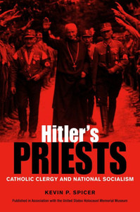 Hitler'S Priests: Catholic Clergy And National Socialism Hitler'S Priests: Catholic Clergy And National Socialism