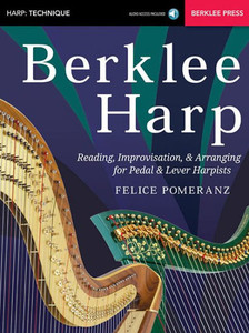 Berklee Harp: Reading, Improvisation, & Arranging For Pedal & Lever Harpists Berklee Harp: Reading, Improvisation, & Arranging For Pedal & Lever Harpists
