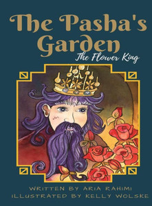 The Pasha'S Garden: The Flower King The Pasha'S Garden: The Flower King