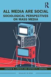 All Media Are Social (Sociology Re-Wired) All Media Are Social (Sociology Re-Wired)