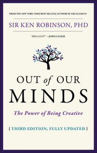 Out Of Our Minds: The Power Of Being Creative