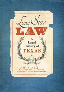 Lone Star Law: A Legal History Of Texas (American Liberty And Justice) Lone Star Law: A Legal History Of Texas (American Liberty And Justice)