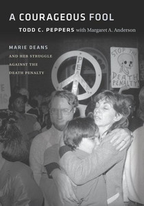 A Courageous Fool: Marie Deans And Her Struggle Against The Death Penalty A Courageous Fool: Marie Deans And Her Struggle Against The Death Penalty