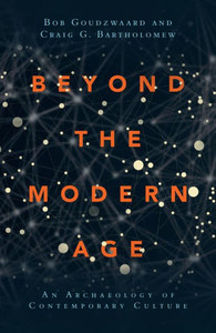 Beyond The Modern Age: An Archaeology Of Contemporary Culture Beyond The Modern Age: An Archaeology Of Contemporary Culture