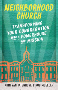Neighborhood Church: Transforming Your Congregation Into A Powerhouse For Mission Neighborhood Church: Transforming Your Congregation Into A Powerhouse For Mission