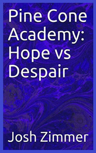 Pine Cone Academy: Hope Vs Despair