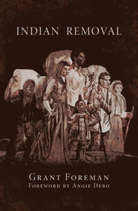 Indian Removal: The Emigration Of The Five Civilized Tribes Of Indians (Volume 2) (The Civilization Of The American Indian Series) Indian Removal: The Emigration Of The Five Civilized Tribes Of Indians (Volume 2) (The Civilization Of The American Indian Series)