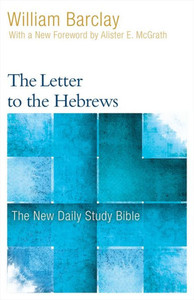 The Letter To The Hebrews (New Daily Study Bible)