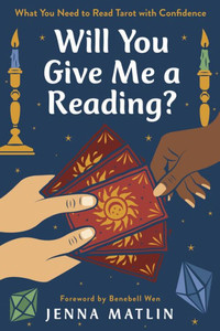 Will You Give Me A Reading?: What You Need To Read Tarot With Confidence Will You Give Me A Reading?: What You Need To Read Tarot With Confidence
