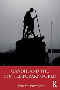 Gandhi and the Contemporary World Gandhi and the Contemporary World