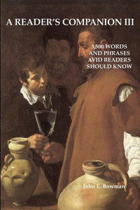 A Reader'S Companion Iii: 3,500 Words And Phrases Avid Readers Should Know
