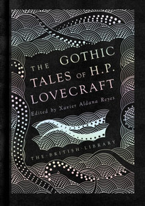 The Gothic Stories Of H. P. Lovecraft (British Library Hardback Classics)