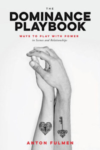 The Dominance Playbook: Ways To Play With Power In Scenes And Relationships