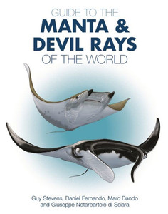 Guide To The Manta And Devil Rays Of The World (Wild Nature Press, 13)
