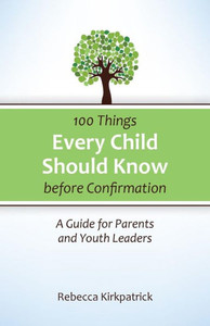 100 Things Every Child Should Know Before Confirmation