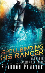 Spellbinding His Ranger: A Sci-Fi Gamer Friends-To-Lovers Romance (Looking For Group)