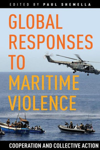 Global Responses To Maritime Violence: Cooperation And Collective Action