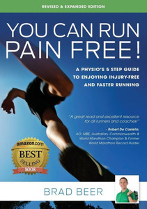 You Can Run Pain Free! Revised & Expanded Edition: A Physio'S 5 Step Guide To Enjoying Injury-Free And Faster Running You Can Run Pain Free! Revised & Expanded Edition: A Physio'S 5 Step Guide To Enjoying Injury-Free And Faster Running